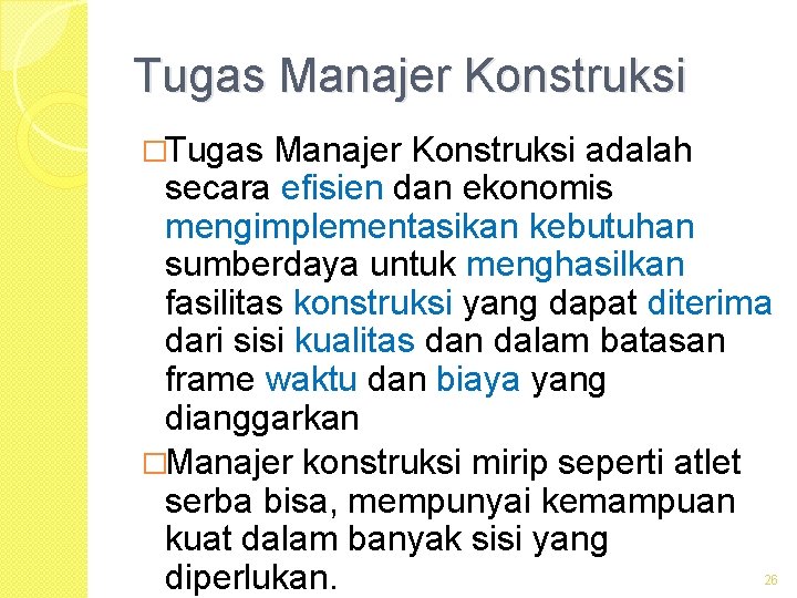 Tugas Manajer Konstruksi �Tugas Manajer Konstruksi adalah secara efisien dan ekonomis mengimplementasikan kebutuhan sumberdaya