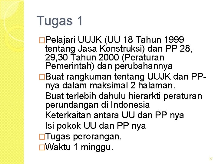 Tugas 1 �Pelajari UUJK (UU 18 Tahun 1999 tentang Jasa Konstruksi) dan PP 28,