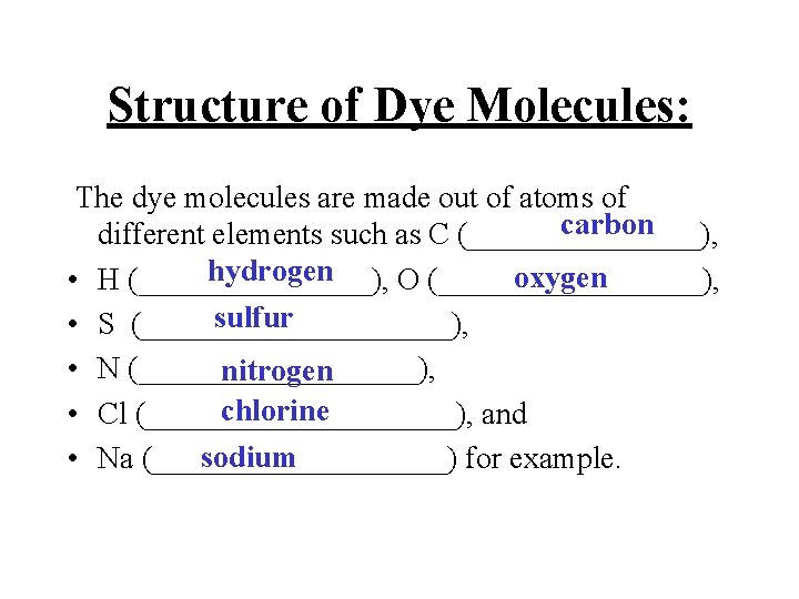 Structure of Dye Molecules: The dye molecules are made out of atoms of carbon