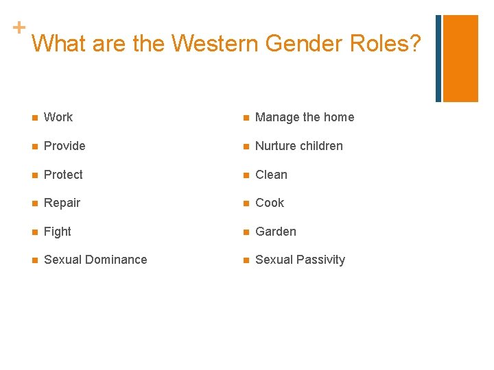 + What are the Western Gender Roles? n Work n Manage the home n