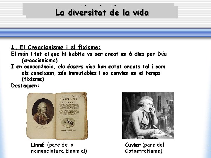 L’evolució La diversitat de la vida 1. El Creacionisme i el fixisme: El món