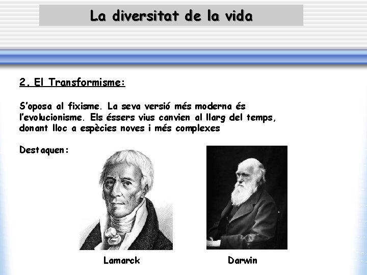 La diversitat de la vida 2. El Transformisme: S’oposa al fixisme. La seva versió