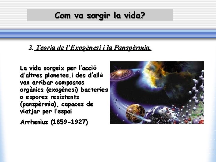 Com va sorgir la vida? 2. Teoria de l’Exogènesi i la Panspèrmia. La vida