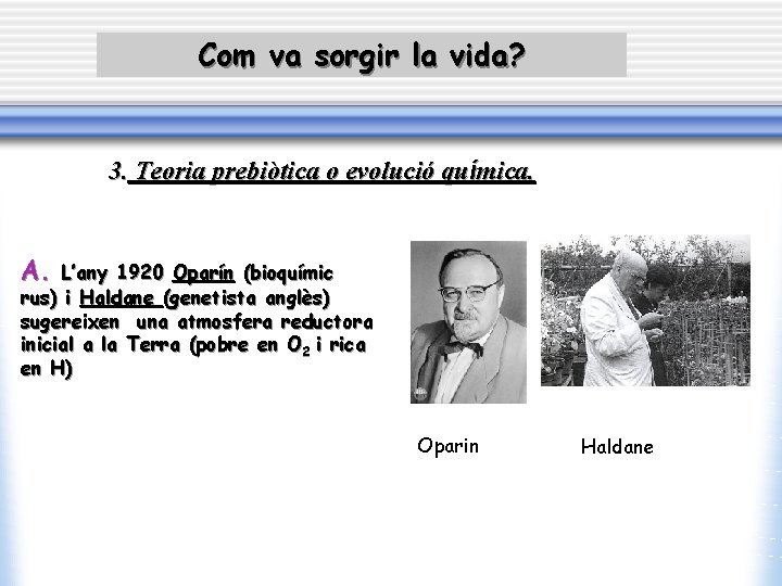 Com va sorgir la vida? 3. Teoria prebiòtica o evolució química. A. L’any 1920