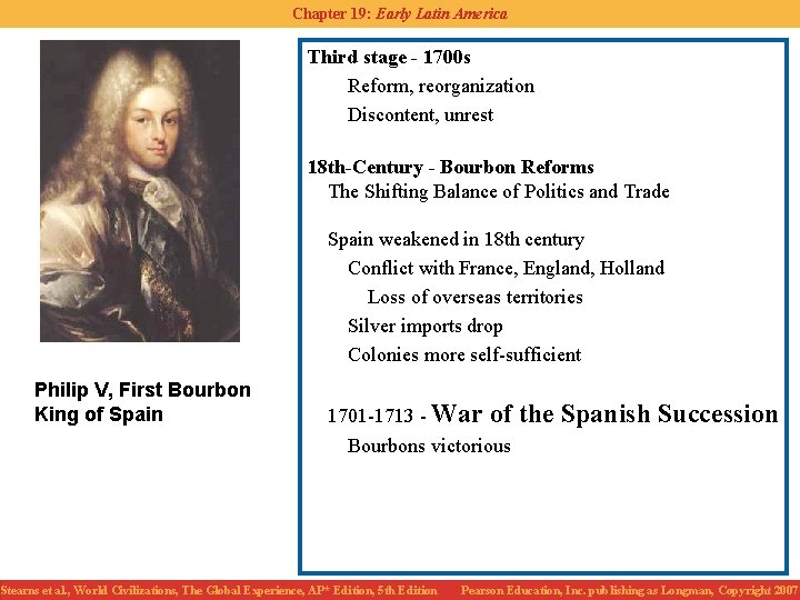 Chapter 19: Early Latin America Third stage - 1700 s Reform, reorganization Discontent, unrest