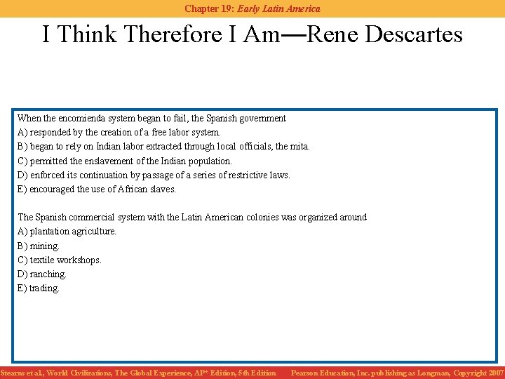 Chapter 19: Early Latin America I Think Therefore I Am—Rene Descartes When the encomienda