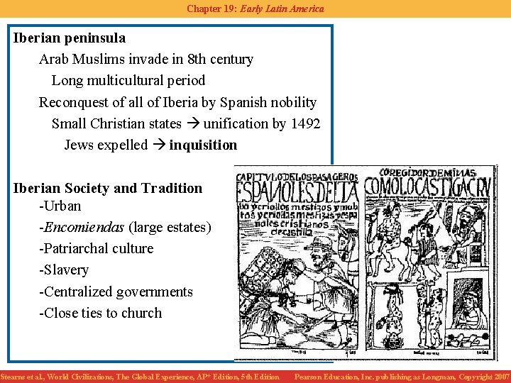 Chapter 19: Early Latin America Iberian peninsula Arab Muslims invade in 8 th century