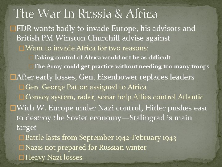 The War In Russia & Africa �FDR wants badly to invade Europe, his advisors