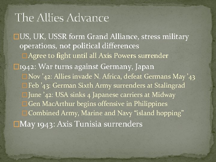 The Allies Advance �US, UK, USSR form Grand Alliance, stress military operations, not political