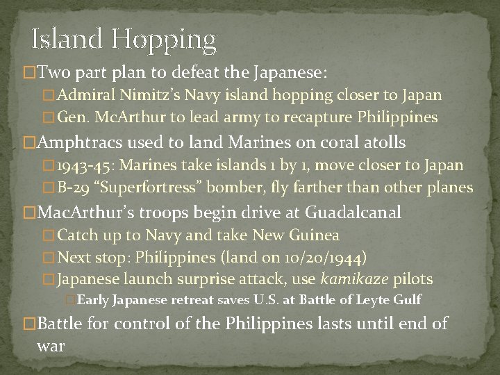 Island Hopping �Two part plan to defeat the Japanese: � Admiral Nimitz’s Navy island