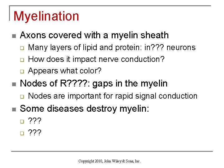 Myelination n Axons covered with a myelin sheath q q q n Nodes of