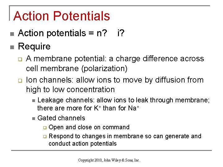 Action Potentials n n Action potentials = n? i? Require q q A membrane
