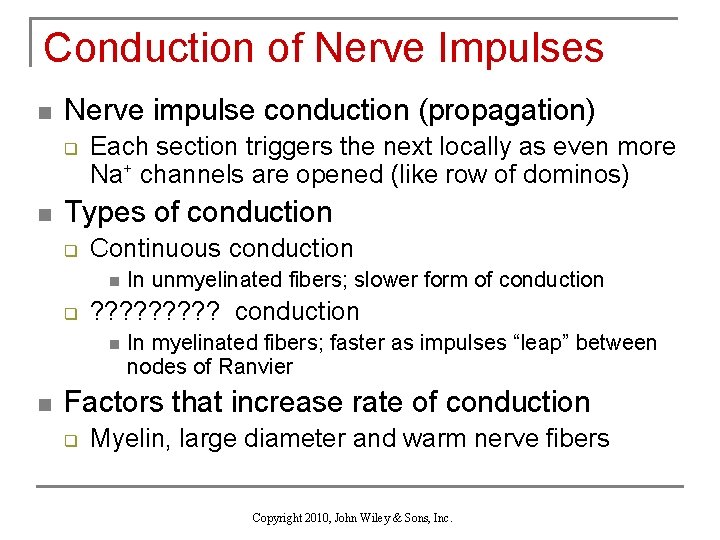 Conduction of Nerve Impulses n Nerve impulse conduction (propagation) q n Each section triggers