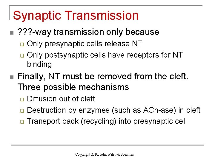 Synaptic Transmission n ? ? ? -way transmission only because q q n Only