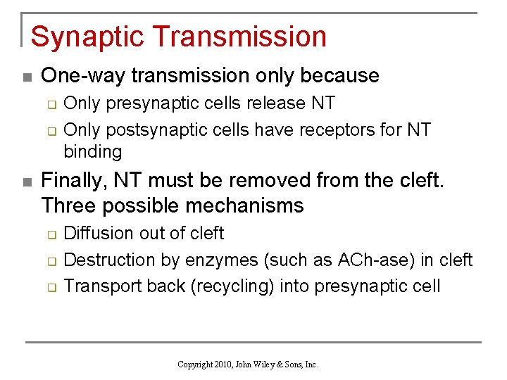 Synaptic Transmission n One-way transmission only because q q n Only presynaptic cells release