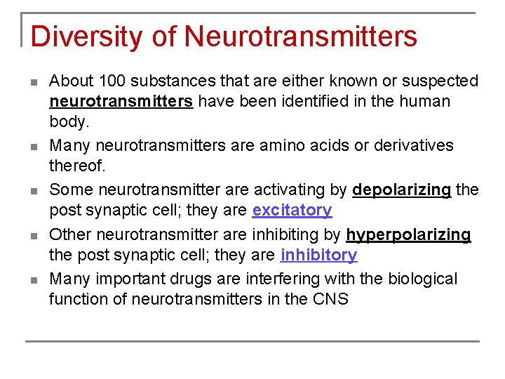 Diversity of Neurotransmitters n n n About 100 substances that are either known or