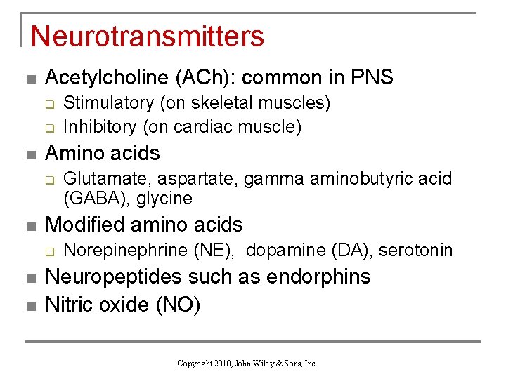 Neurotransmitters n Acetylcholine (ACh): common in PNS q q n Amino acids q n