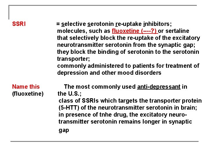 SSRI = selective serotonin re-uptake inhibitors; molecules, such as fluoxetine (----? ) or sertaline