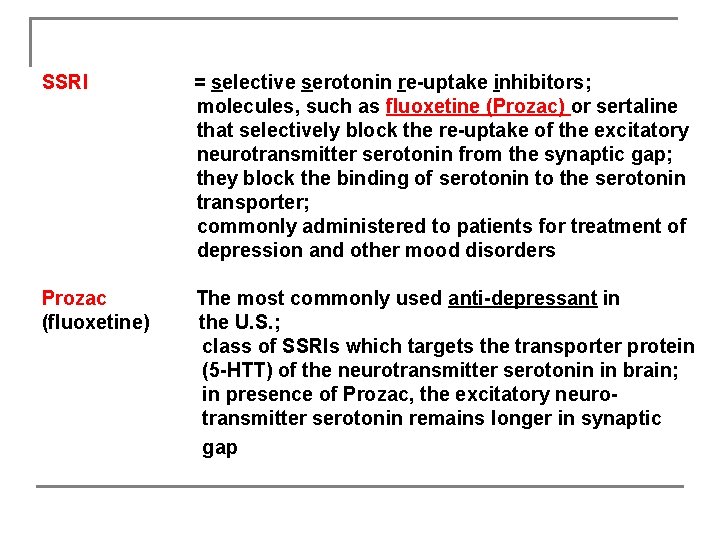 SSRI = selective serotonin re-uptake inhibitors; molecules, such as fluoxetine (Prozac) or sertaline that