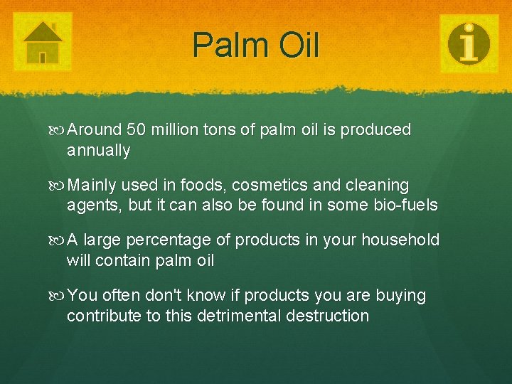 Palm Oil Around 50 million tons of palm oil is produced annually Mainly used