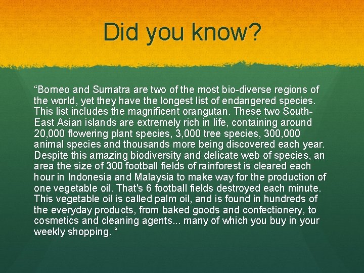 Did you know? “Borneo and Sumatra are two of the most bio-diverse regions of