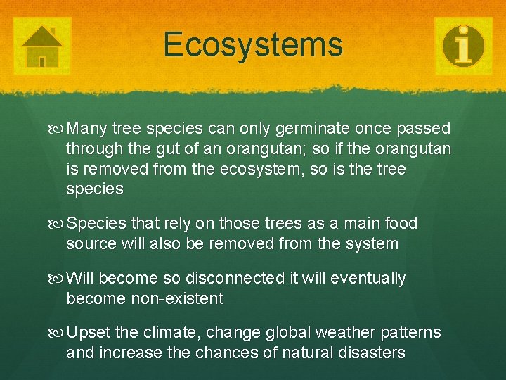 Ecosystems Many tree species can only germinate once passed through the gut of an