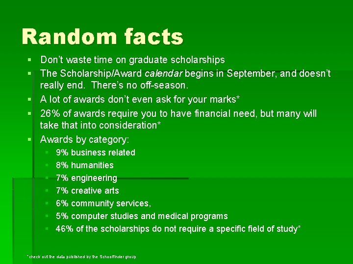 Random facts § Don’t waste time on graduate scholarships § The Scholarship/Award calendar begins