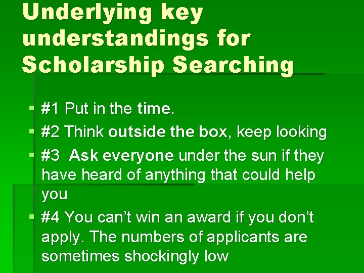 Underlying key understandings for Scholarship Searching § § § #1 Put in the time.