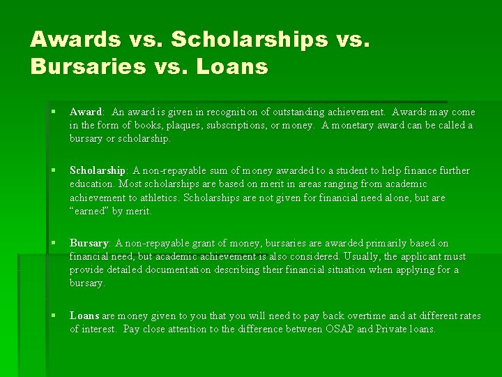 Awards vs. Scholarships vs. Bursaries vs. Loans § Award: An award is given in