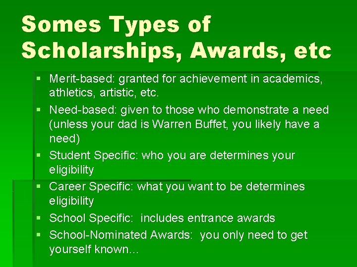 Somes Types of Scholarships, Awards, etc § Merit-based: granted for achievement in academics, athletics,