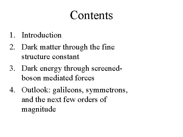 Contents 1. Introduction 2. Dark matter through the fine structure constant 3. Dark energy