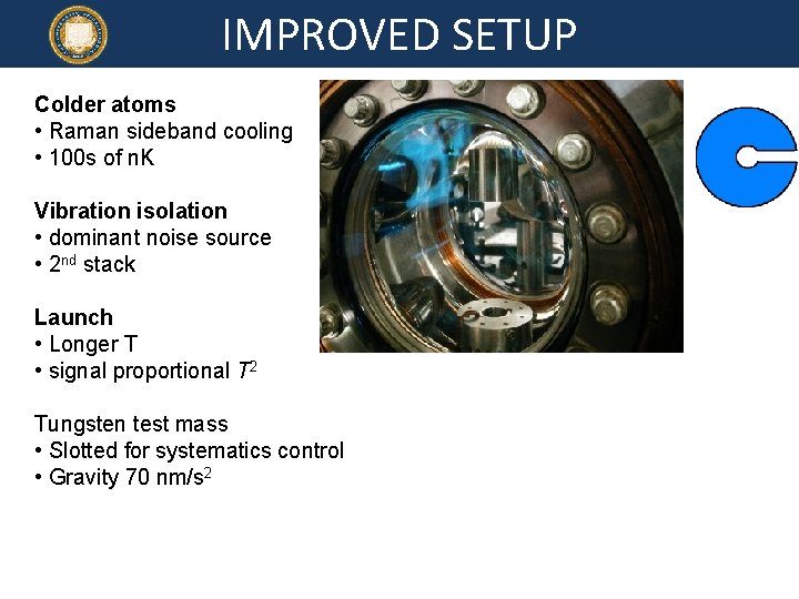 IMPROVED SETUP Colder atoms • Raman sideband cooling • 100 s of n. K