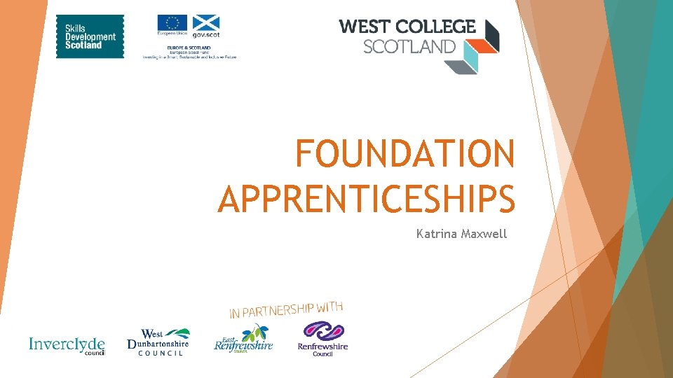 FOUNDATION APPRENTICESHIPS Katrina Maxwell FOUNDATION APPRENTICESHIPS Katrina Maxwell