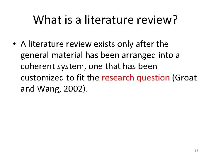 What is a literature review? • A literature review exists only after the general