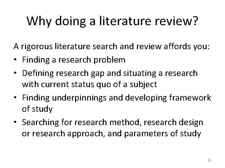 Why doing a literature review? A rigorous literature search and review affords you: •