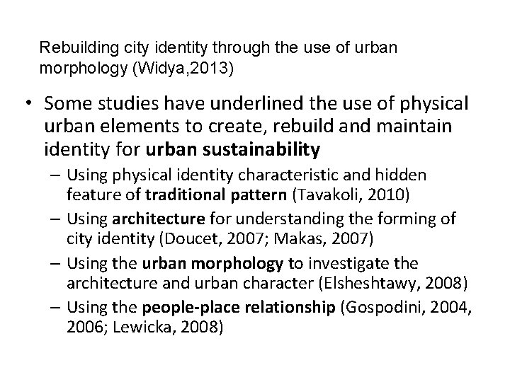 Theoretical Review Rebuilding city identity through the use of urban morphology (Widya, 2013) •
