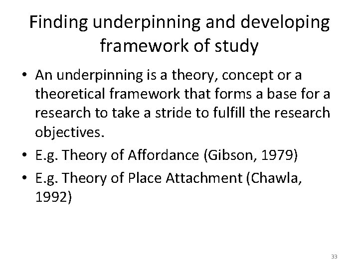 Finding underpinning and developing framework of study • An underpinning is a theory, concept