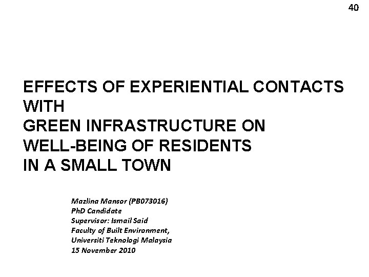 40 EFFECTS OF EXPERIENTIAL CONTACTS WITH GREEN INFRASTRUCTURE ON WELL-BEING OF RESIDENTS IN A