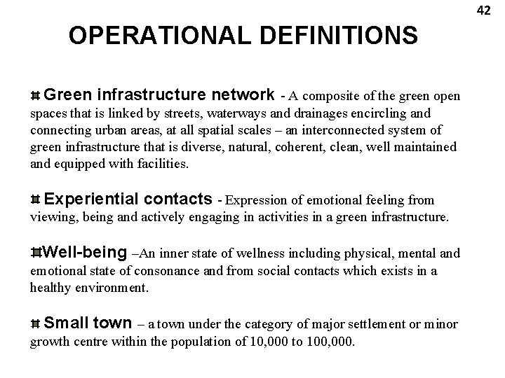 42 OPERATIONAL DEFINITIONS Green infrastructure network - A composite of the green open spaces