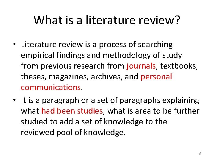 What is a literature review? • Literature review is a process of searching empirical