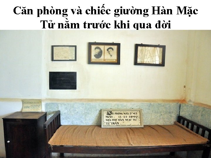 Căn phòng và chiếc giường Hàn Mặc Tử nằm trước khi qua đời 