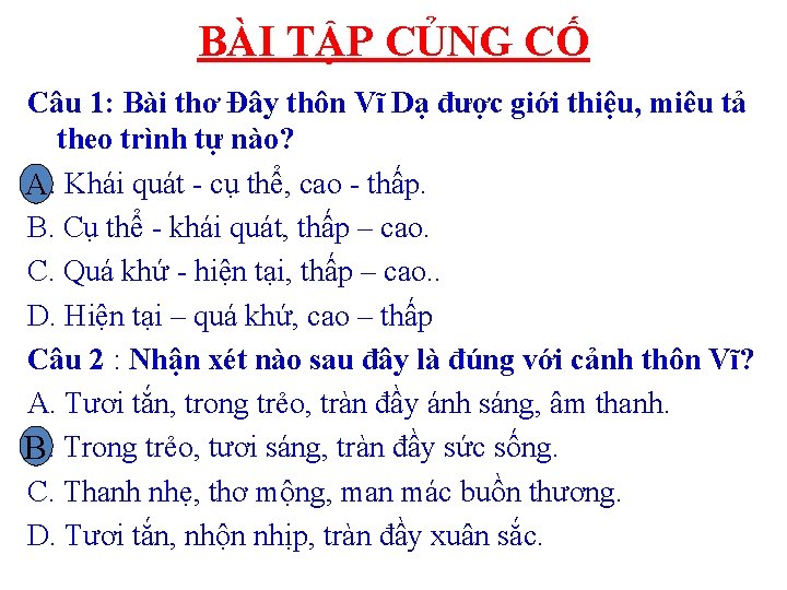 BÀI TẬP CỦNG CỐ Câu 1: Bài thơ Đây thôn Vĩ Dạ được giới