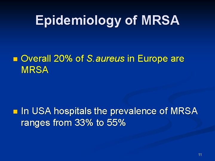 Epidemiology of MRSA n Overall 20% of S. aureus in Europe are MRSA n