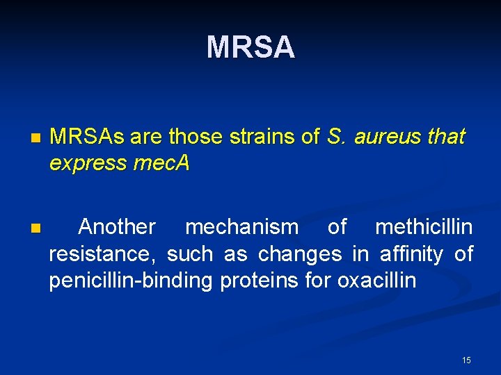 MRSA n MRSAs are those strains of S. aureus that express mec. A n