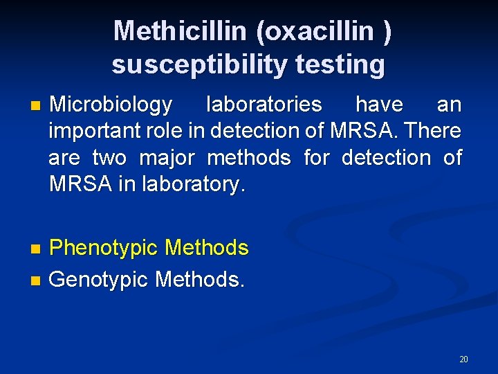 Methicillin (oxacillin ) susceptibility testing n Microbiology laboratories have an important role in detection