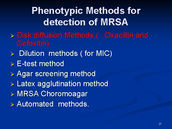 Phenotypic Methods for detection of MRSA Disk diffusion Methods ( Oxacillin and Cefoxitin) Ø