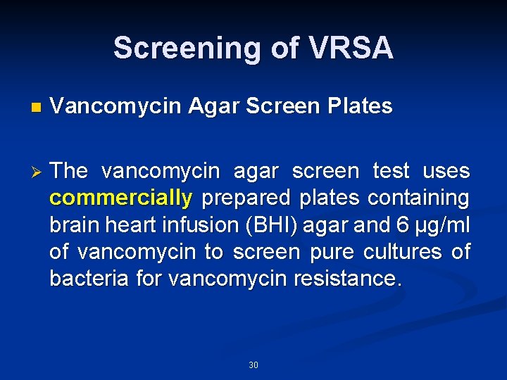 Screening of VRSA n Vancomycin Agar Screen Plates Ø The vancomycin agar screen test
