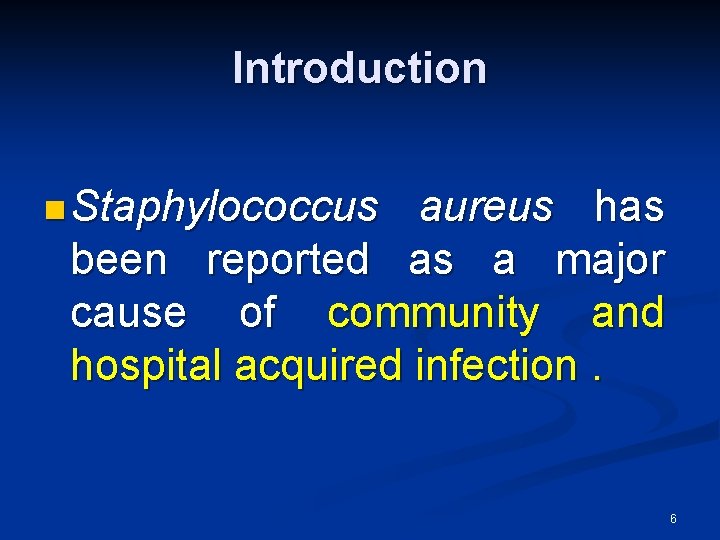 Introduction n Staphylococcus aureus has been reported as a major cause of community and