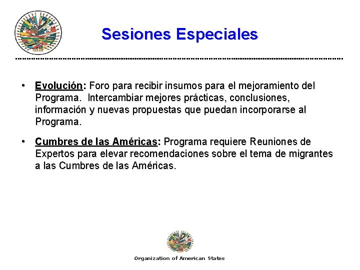 Sesiones Especiales • Evolución: Foro para recibir insumos para el mejoramiento del Programa. Intercambiar
