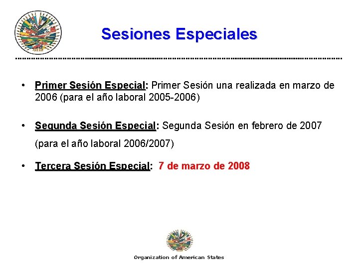 Sesiones Especiales • Primer Sesión Especial: Primer Sesión una realizada en marzo de 2006